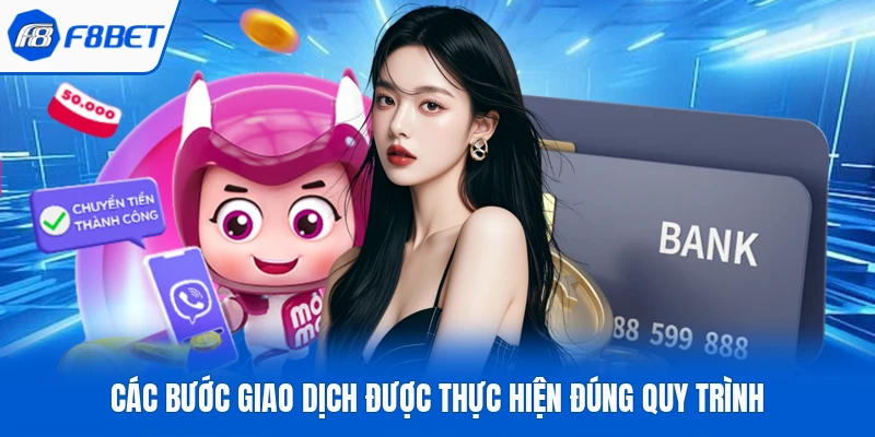 Các bước giao dịch được thực hiện đúng quy trình