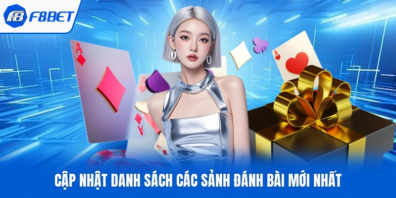 Cập nhật danh sách các sảnh đánh bài mới nhất