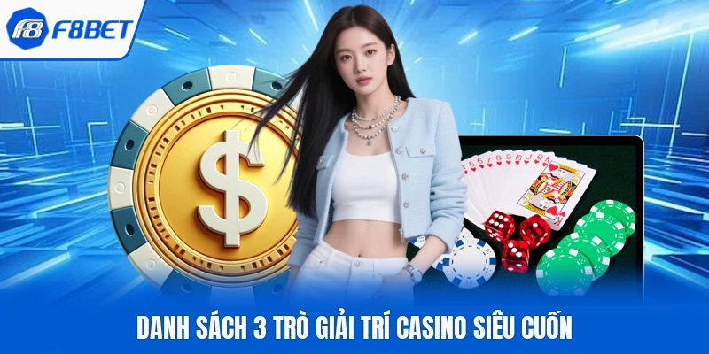Danh sách 3 trò giải trí casino siêu cuốn