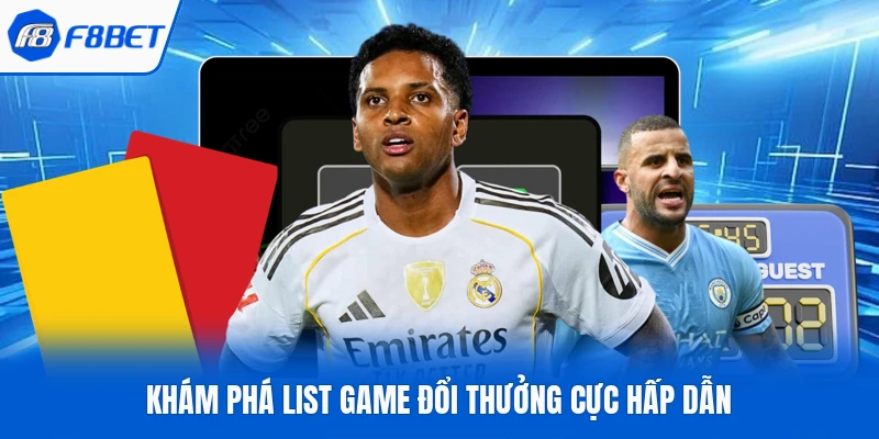 Khám phá list game đổi thưởng cực hấp dẫn