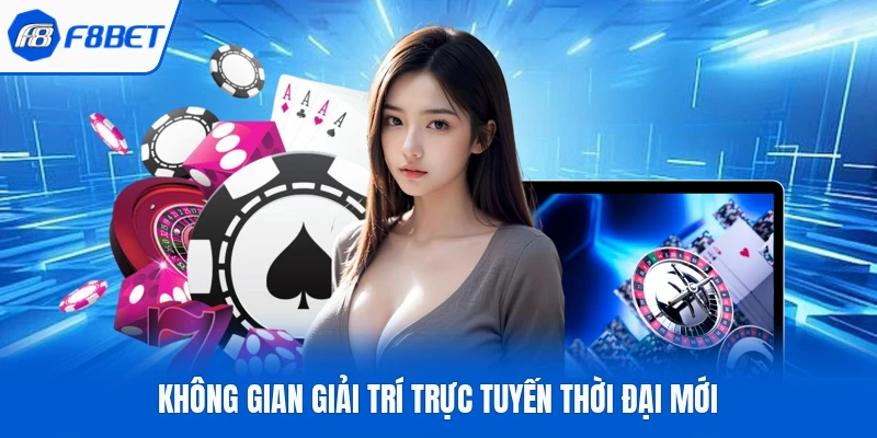 Không gian giải trí trực tuyến thời đại mới