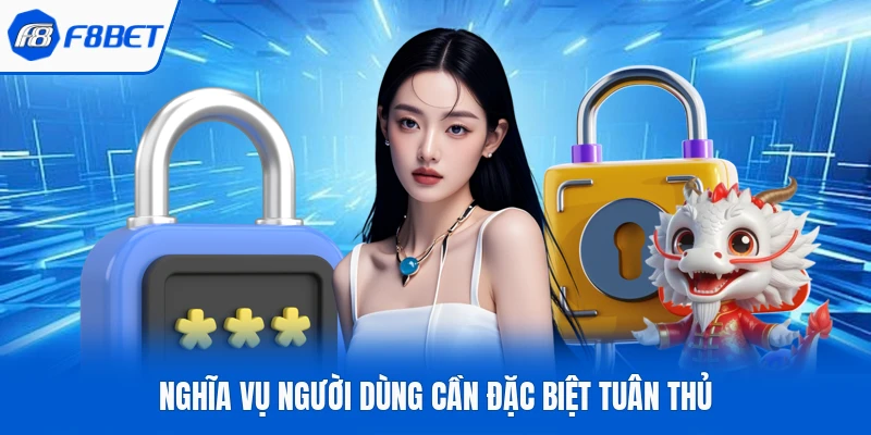Nghĩa vụ người dùng cần đặc biệt tuân thủ