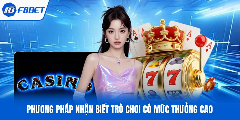 Phương pháp nhận biết trò chơi có mức thưởng cao
