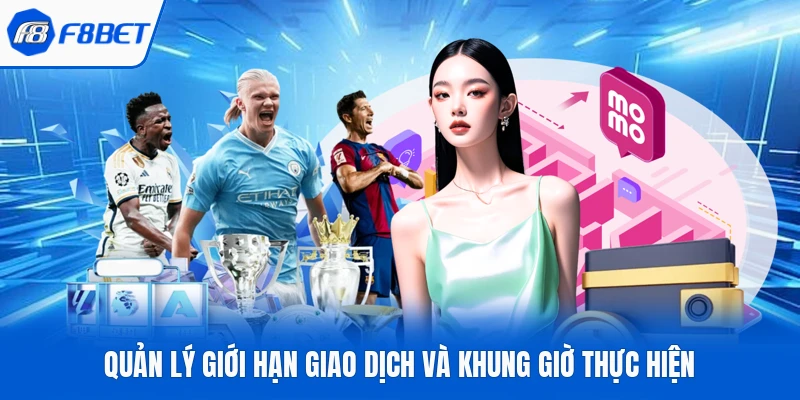 Quản lý giới hạn giao dịch và khung giờ thực hiện